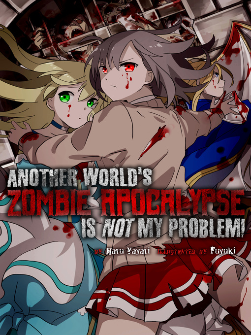 Title details for Another World's Zombie Apocalypse Is Not My Problem! by Haru Yayari - Wait list